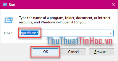 Mở hộp thoại Run - Nhập gpedit.msc