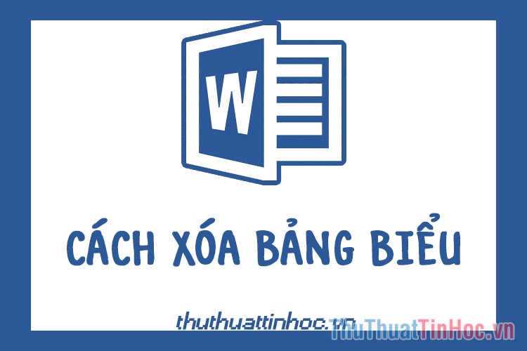 Cách xóa bảng trong Word