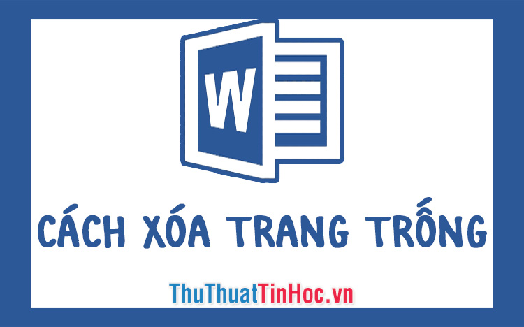 Cách xóa trang trống trong Word